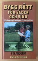 Bygg r&auml;tt f&ouml;r v&auml;der och vind : b&auml;stl&auml;gen och bakl&auml;gen f&ouml;r tomt och hus