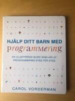 Hjälp ditt barn med programmering : en illustrerad guide som lär ut programmering steg för steg