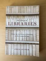 The story of libraries : from the invention of writing to the computer age