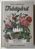 Enkla tips f&ouml;r din tr&auml;dg&aring;rd