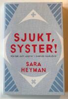 Sjukt, syster! K&auml;rlek och uppror i svensk sjukv&aring;rd