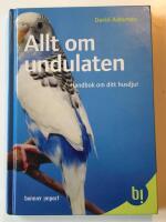 Allt om undulaten : handbok om ditt husdjur