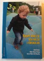 Kropp, r&ouml;relse och h&auml;lsa i f&ouml;rskolan