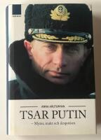 Tsar Putin : myter, makt och despotism