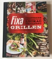 Fixa grillen : proffsens b&auml;sta tips f&ouml;r en lyckad grillfest