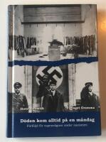 D&ouml;den kom alltid p&aring; en m&aring;ndag : f&ouml;rf&ouml;ljd f&ouml;r vapenv&auml;gran under nazismen : en sj&auml;lvbiografi