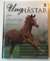Ungh&auml;star : fr&aring;n f&ouml;lstadiet upp till fem &aring;r, hantering, inridning och tr&auml;ningsfysiologi