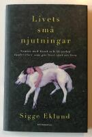 Livets sm&aring; njutningar : somna med hund och 46 andra upplevelser som g&ouml;r livet v&auml;rt att leva