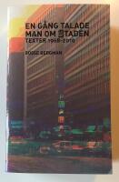 En g&aring;ng talade man om Staden - texter 1968-2010