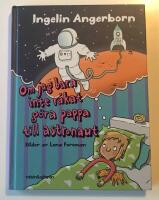 Om jag bara inte r&aring;kat g&ouml;ra pappa till astronaut