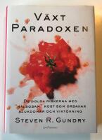 V&auml;xtparadoxen : de dolda riskerna med "h&auml;lsosam" kost som orsakar sjukdomar