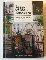 Laga, v&aring;rda och renovera : ta hand om dina fynd och &auml;rvda favoriter