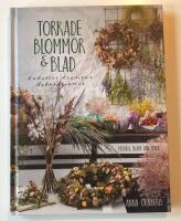 Torkade blommor & blad : buketter, kransar, dekorationer