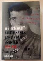 Wehrmachtsoldaternas brev fr&aring;n fronten 1939-1945