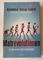 Matrevolutionen - &auml;t dig frisk med riktig mat