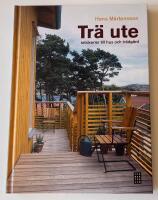 Tr&auml; ute - snickerier till hus och tr&auml;dg&aring;rd