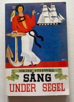 S&aring;ng under segel - sj&ouml;mansvisor, ballader, ber&auml;ttande rimkv&auml;den, g&aring;ngspelsl&aring;tar och halartrallar, shanties och ditties