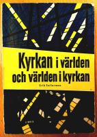 Kyrkan i v&auml;rlden och v&auml;rlden i kyrkan