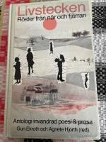 Livstecken : r&ouml;ster fr&aring;n n&auml;r och fj&auml;rran : antologi invandrad poesi & prosa
