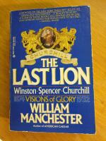 The Last Lion, Winston Spencer Churchill, Visions of Glory, 1874-1932