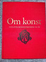 Om konst : &Ouml;stg&ouml;ta konstf&ouml;rening 90 &aring;r