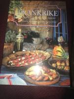 Frankrike : en kulinarisk resa : recept fr&aring;n Frankrikes olika regioner