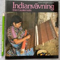 Indianv&auml;vning fr&aring;n Guatemala : mayaindianernas ryggbandsv&auml;v, tillverkning, upps&auml;ttning, v&auml;vning, m&ouml;nster