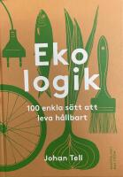 Ekologik : 100 enkla sätt att leva hållbart