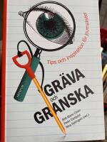 Gr&auml;va och granska : tips och inspiration f&ouml;r journalister