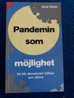 Pandemin som m&ouml;jlighet : s&aring; blir &aring;terstarten h&aring;llbar och r&auml;ttvis