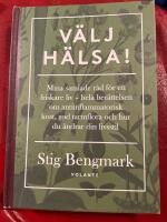 V&auml;lj h&auml;lsa! : mina samlade r&aring;d f&ouml;r ett friskare liv - hela ber&auml;ttelsen om antiinflammatorisk kost, god tarmflora och hur du &auml;ndrar din livsstil