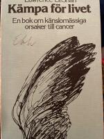 K&auml;mpa f&ouml;r livet : en bok om k&auml;nslom&auml;ssiga orsaker till cancer
