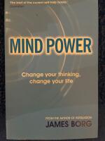 Mind power - change your thinking, change your life