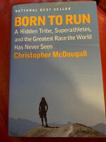 Born to run : a hidden tribe, superathletes, and the greatest race the world has never seen