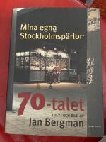 Mina egna Stockholmsp&auml;rlor : 70-talet i text och bild