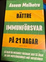 B&auml;ttre immunf&ouml;rsvar p&aring; 21 dagar : s&aring; blir du metabolt friskare och s&aring; &ouml;kar du din motst&aring;ndskraft mot infektioner