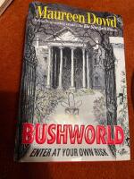 Bushworld : enter at your own risk