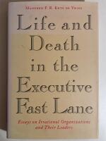 Life and death in the executive fast lane - essays on irrational organizations and their leaders