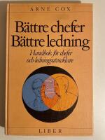 B&auml;ttre chefer b&auml;ttre ledning : handbok f&ouml;r chefer och ledningsutvecklare