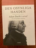 Den osynliga handen : Adam Smith i urval