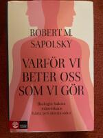 Varf&ouml;r vi beter oss som vi g&ouml;r : Biologin bakom m&auml;nniskans b&auml;sta och s&auml;msta