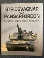 Stridsvagnar och pansarfordon : &ouml;ver 240 av v&auml;rldens fr&auml;msta stridsvagnar