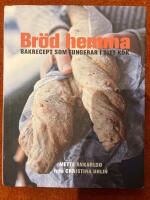 Bröd hemma : bakrecept som fungerar i ditt kök
