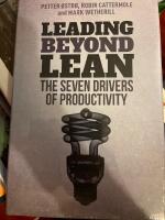 Leading Beyond Lean The Seven Drivers of Productivity