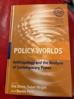 Policy worlds - anthropology and the analysis of contemporary power