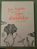 Bj&ouml;rn Frantz&eacute;n lagar mat f&ouml;r sugna diabetiker och annat folk
