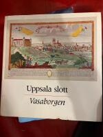 Uppsala slott : Vasaborgen = Uppsala Castle : the Vasa fortress = Das Schloss Uppsala : die Wasaburg = Le ch&acirc;teau d'Uppsala : la citadelle des Vasa = Upsalan linna : Vaasojen linnoitus