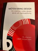 M&ouml;ten kring design : om relationer mellan design, teknik och marknadsf&ouml;ring