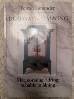 Dekorativ m&aring;lning : marmorering, &aring;dring, schablonm&aring;lning