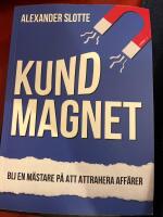 Kundmagnet : Bli en m&auml;stare p&aring; att attrahera aff&auml;rer
